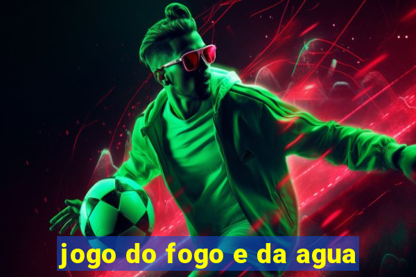 jogo do fogo e da agua